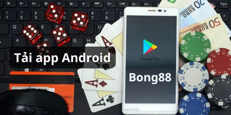 Hướng dẫn chi tiết cách tải app Bong88 trên điện thoại thông minh