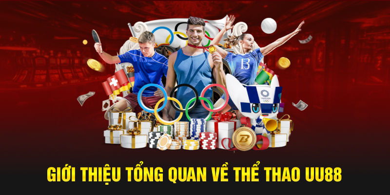 Giới thiệu tổng quan về Thể thao UU88