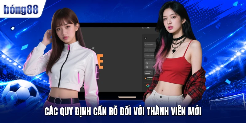 Các quy định cần rõ đối với thành viên mới